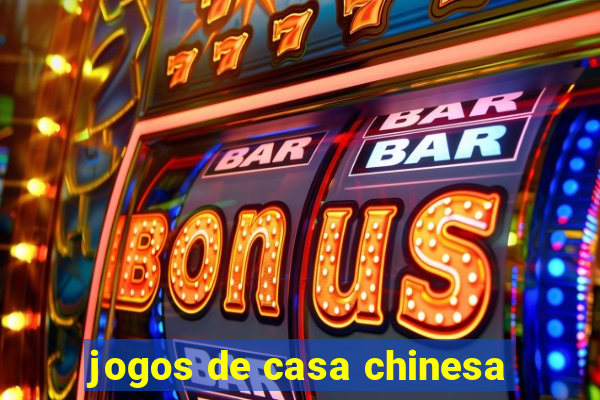 jogos de casa chinesa